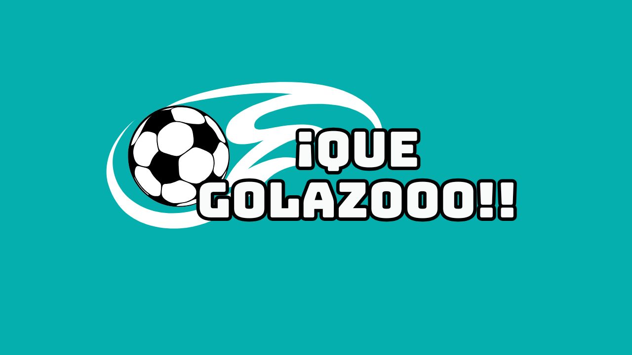¡Qué Golazoo!